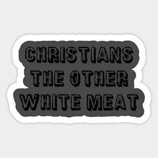 Christians, The Other White Meat Sticker